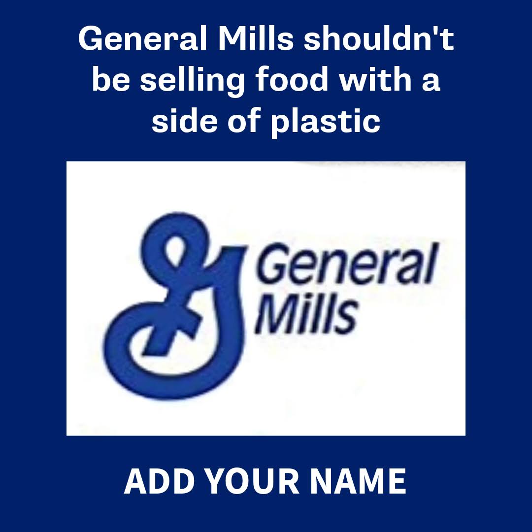 General Mills shouldn't be selling food with a side of plastic. Add Your Name