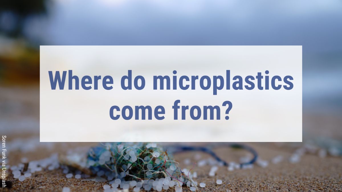 Where do microplastics come from?