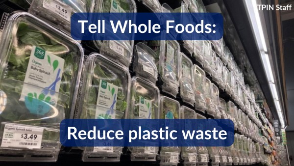 Tell Whole Foods to reduce plastic waste