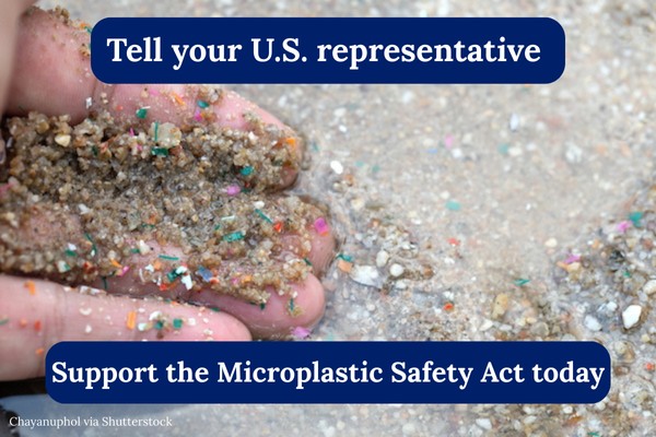 Tell your U.S. representative: Support the Microplastic Safety Act today
