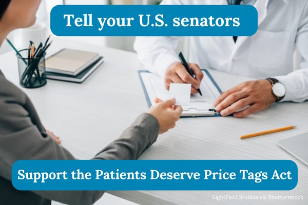 Tell your U.S. senators. Support the Patients Deserve Price Tags Act