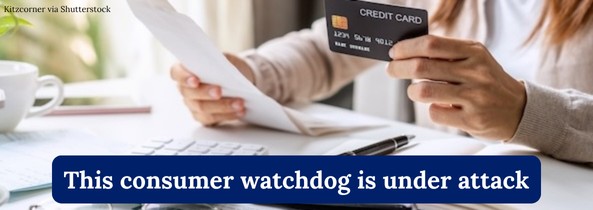 This consumer watchdog is under attack