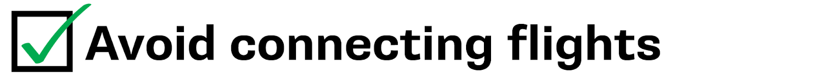 Avoid connecting flights