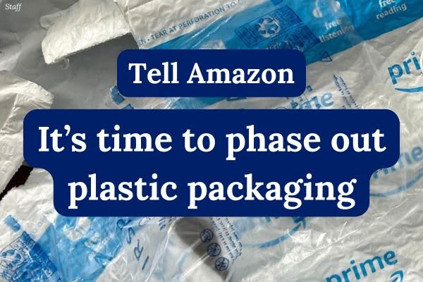 Tell Amazon: It's time to phase out plastic packaging