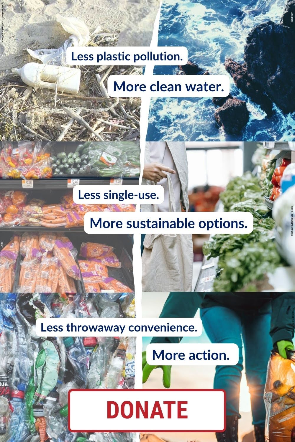 less plastic pollution. More clean water. Less single-use. More sustainable options. Less throwaway convenience. More action. Donate