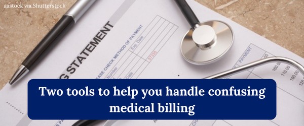 Two tools to help you handle confusing medical billing