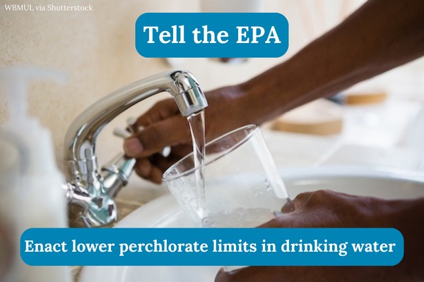 Tell the EPA: Enact lower perchlorate limits in drinking water