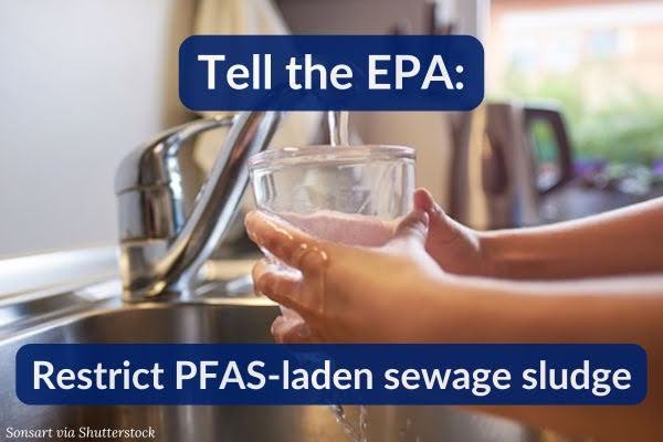 Tell the EPA: Restrict PFAS-laden sewage sludge