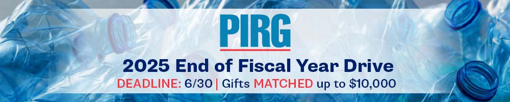 U.S. PIRG 2025 End of Fiscal Year Drive