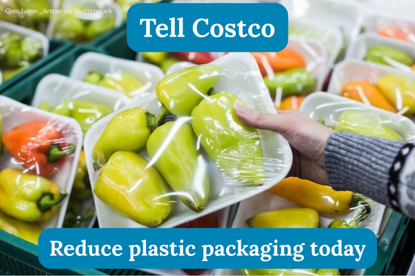 Tell Costco. Reduce plastic packaging today.